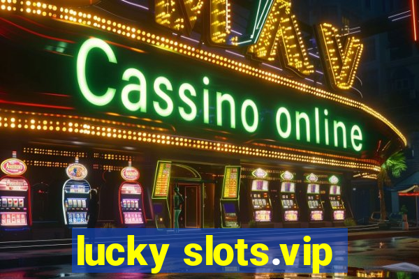 lucky slots.vip